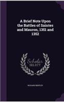 A Brief Note Upon the Battles of Saintes and Mauron, 1351 and 1352: (English)