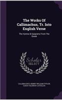 Works Of Callimachus, Tr. Into English Verse
