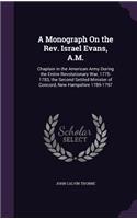 A Monograph On the Rev. Israel Evans, A.M.