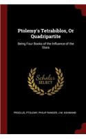 Ptolemy's Tetrabiblos, Or Quadripartite