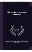 The Works of Orestes A. Brownson; Volume 18