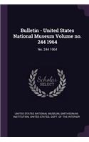 Bulletin - United States National Museum Volume No. 244 1964