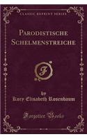 Parodistische Schelmenstreiche (Classic Reprint)