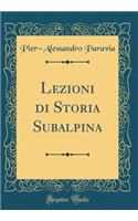 Lezioni Di Storia Subalpina (Classic Reprint)