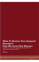 Want To Reverse Your Acquired Disorders? How We Cured Our Diseases. The 30 Day Journal for Raw Vegan Plant-Based Detoxification & Regeneration with Information & Tips Volume 1
