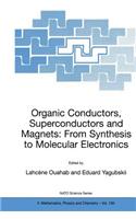 Organic Conductors, Superconductors and Magnets: From Synthesis to Molecular Electronics
