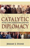 Catalytic Diplomacy: Russia, China, North Korea and Iran