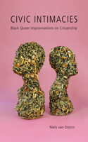 Civic Intimacies: Black Queer Improvisations on Citizenship