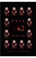 Evil with in