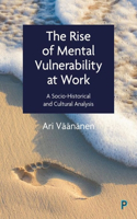 Rise of Mental Vulnerability at Work: A Socio-Historical and Cultural Analysis