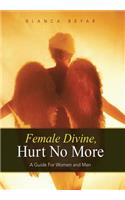 Female Divine, Hurt No More