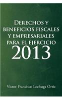 Derechos y Beneficios Fiscales y Empresariales Para El Ejercicio 2013
