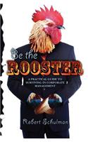 Be the Rooster