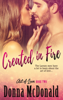 Created In Fire: Book Two of the Art of Love Series(2 Art of Love)