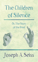 Children of Silence - Or, The Story of the Deaf