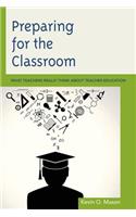 Preparing for the Classroom: What Teachers Really Think about Teacher Education