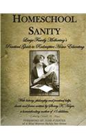 Homeschool Sanity: A Practical Guide to Redemptive Home Educating