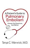 A Patient's Guide to Pulmonary Embolism