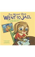 Night Dad Went to Jail: What to Expect When Someone You Love Goes to Jail