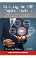 Directing the ERP Implementation: A Best Practice Guide to Avoiding Program Failure Traps While Tuning System Performance(Resource Management)