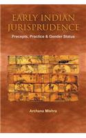 Early Indian Jurisprudence: Precepts, Practice & Gender Status