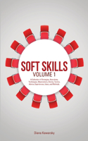 Soft Skills Volume 1: A Collection of Strategies, Anecdotes, Techniques, Observations, Stories, Tactics, Advice, Experiences, Ideas, and Methods.(English)