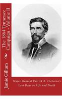 Major General Patrick R. Cleburne's Last Days in Life and Death
