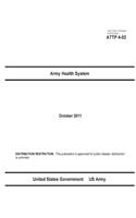 Army Tactics, Techniques, and Procedures ATTP 4-02 Army Health System