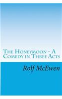 THE HONEYMOON - A Comedy in Three Acts