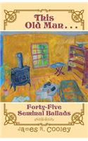 This Old Man . . .: Forty-FiveSeminal Ballads