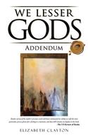 We Lesser Gods Addendum