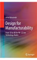 Design for Manufacturability: From 1d to 4D for 90-22 NM Technology Nodes