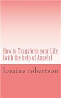 How to Transform your Life: [with the help of Angels](English)