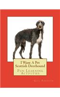 I Want A Pet Scottish Deerhound