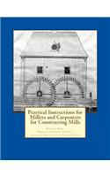 Practical Instructions for Millers and Carpenters for Constructing Mills