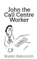 John the Call Centre Worker