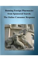 Banning Foreign Pharmacies from Sponsored Search: The Online Consumer Response