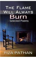 Flame Will Always Burn - Selected Poems