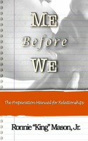 Me Before We: The Preparation Manual For Relationships