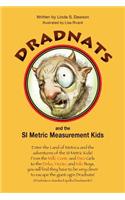 Dradnats and the SI Metric Measurement Kids