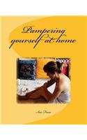 How to pamper yourself at home