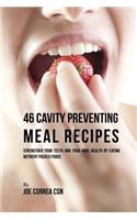 46 Cavity Preventing Meal Recipes: Strengthen Your Teeth and Your Oral Health by Eating Nutrient Packed Foods(English)