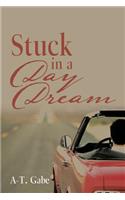 Stuck in a Day Dream