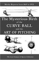 The Mysterious Birth of the Curve Ball and the Art of Pitching