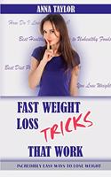 Fast Weight Loss Tricks That Work: Incredibly Easy Ways to Lose Weight Fast + 7-Day Meal Plan