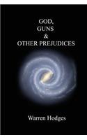 God, Guns and Other Prejudices