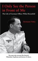 I Only See the Person in Front of Me: The Life of German Officer Wilm Hosenfeld