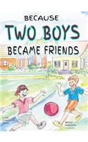 Because Two Boys Became Friends