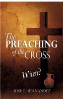 Preaching of the Cross When?