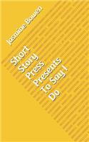 Short Story Press Presents To Say I Do
